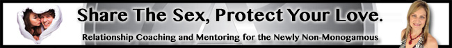 Share The Sex, Protect Your Love. Relationship Coaching and Mentoring for the Newly Non-Monogamous
